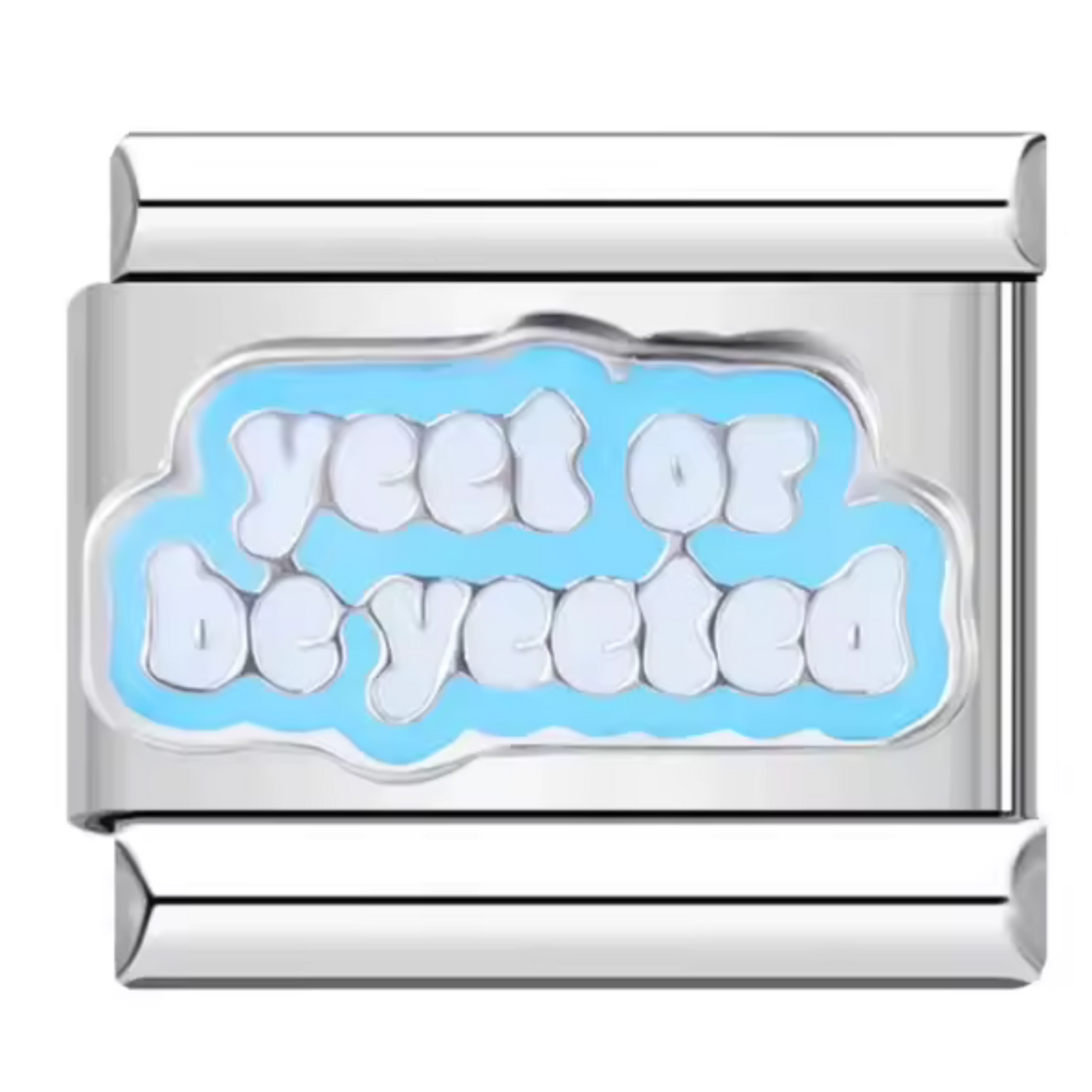 Silver Italian Charm – “Yeet or Be Yeeted”