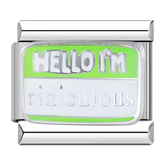 Silver Italian Charm – "Hello I'm Ridiculous"